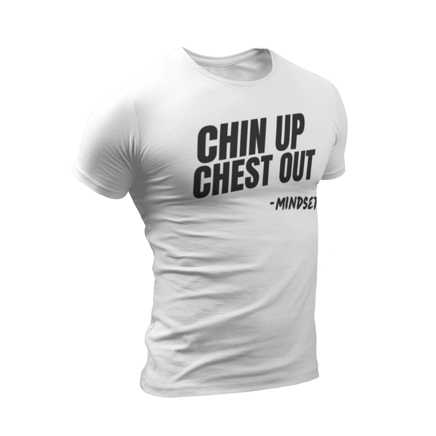 Chin Up Chest Out by koncrete mindset