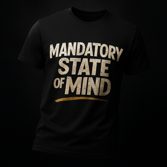 Mandatory State Of Mind Tee